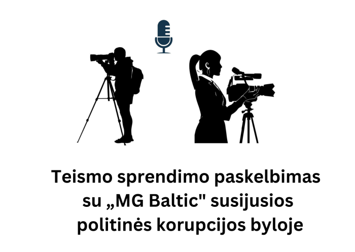 Žurnalistų dėmesiui: 2023 m. lapkričio 22 d. bus skelbiamas Lietuvos apeliacinio teismo sprendimas su "MG Baltic" susijusios politinės korupcijos byloje
