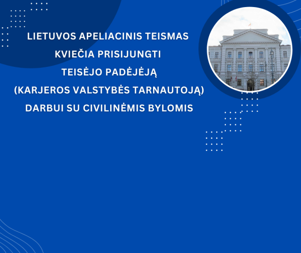 Kviečiame dalyvauti konkurse į Lietuvos apeliacinio teismo teisėjo padėjėjo pareigas